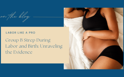 Group B Strep During Labor and Birth: Unraveling the Evidence