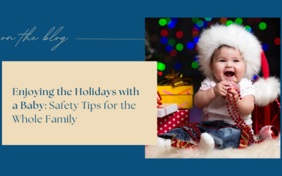 Enjoying the Holidays with a Baby: Safety Tips for the Whole Family